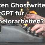 Bachelorarbeit schreiben lassen bei Ghostwriter – Unterschied zwischen ChatGPT und echter wissenschaftlicher Arbeit